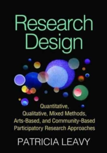 Research Design : Quantitative, Qualitative, Mixed Methods, Arts-Based, and Community-Based Participatory Research Approaches, Paperback / softback Book Research Design : Quantitative, Qualitative, Mixed Methods, Arts-Based, and Community-Based Participatory Research Approaches, Paperback / softback Book