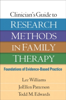 Clinician's Guide to Research Methods in Family Therapy : Foundations of Evidence-Based Practice, Hardback Book Clinician's Guide to Research Methods in Family Therapy : Foundations of Evidence-Based Practice, Hardback Book