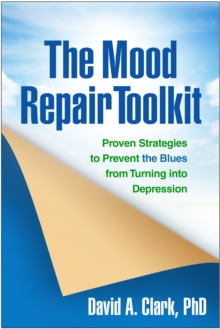 The Mood Repair Toolkit : Proven Strategies to Prevent the Blues from Turning into Depression