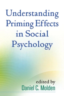 Understanding Priming Effects in Social Psychology, Paperback / softback Book Understanding Priming Effects in Social Psychology, Paperback / softback Book