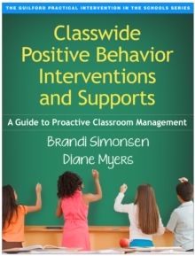 Classwide Positive Behavior Interventions and Supports : A Guide to Proactive Classroom Management