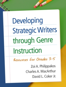 Developing Strategic Writers through Genre Instruction : Resources for Grades 3-5