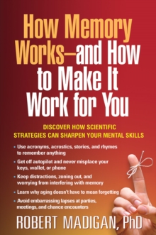 How Memory Works--and How to Make It Work for You, Paperback / softback Book How Memory Works--and How to Make It Work for You, Paperback / softback Book