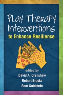 Play Therapy Interventions to Enhance Resilience, Hardback Book Play Therapy Interventions to Enhance Resilience, Hardback Book
