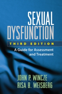 Sexual Dysfunction, Third Edition : A Guide for Assessment and Treatment, Paperback / softback Book Sexual Dysfunction, Third Edition : A Guide for Assessment and Treatment, Paperback / softback Book
