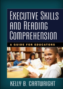 Executive Skills and Reading Comprehension : A Guide for Educators, Hardback Book Executive Skills and Reading Comprehension : A Guide for Educators, Hardback Book