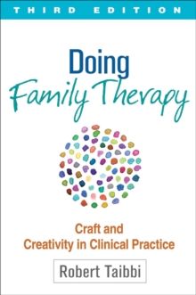 Doing Family Therapy, Third Edition : Craft and Creativity in Clinical Practice, Paperback / softback Book Doing Family Therapy, Third Edition : Craft and Creativity in Clinical Practice, Paperback / softback Book