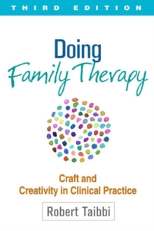 Doing Family Therapy, Third Edition : Craft and Creativity in Clinical Practice, Hardback Book Doing Family Therapy, Third Edition : Craft and Creativity in Clinical Practice, Hardback Book