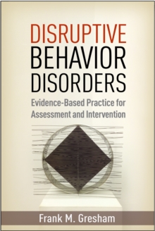 Disruptive Behavior Disorders : Evidence-Based Practice for Assessment and Intervention