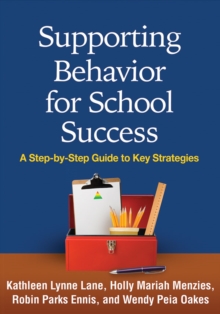 Supporting Behavior for School Success : A Step-by-Step Guide to Key Strategies, Hardback Book Supporting Behavior for School Success : A Step-by-Step Guide to Key Strategies, Hardback Book