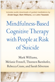 Mindfulness-Based Cognitive Therapy with People at Risk of Suicide : Working with People at Risk of Suicide