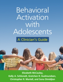 Behavioral Activation with Adolescents : A Clinician's Guide