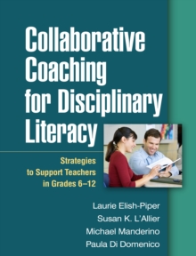 Collaborative Coaching for Disciplinary Literacy : Strategies to Support Teachers in Grades 6-12