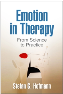 Emotion in Therapy : From Science to Practice