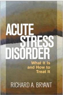 Acute Stress Disorder : What It Is and How to Treat It