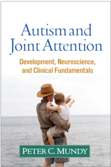 Autism and Joint Attention : Development, Neuroscience, and Clinical Fundamentals