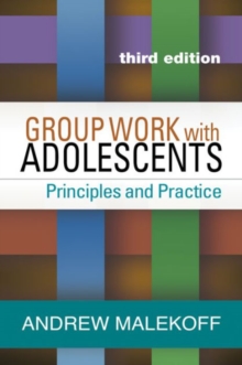 Group Work with Adolescents, Third Edition : Principles and Practice, Paperback / softback Book Group Work with Adolescents, Third Edition : Principles and Practice, Paperback / softback Book