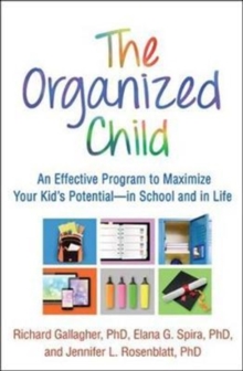 The Organized Child : An Effective Program to Maximize Your Kid's Potential-in School and in Life