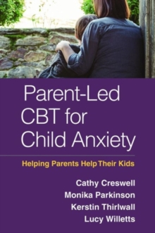 Parent-Led CBT for Child Anxiety : Helping Parents Help Their Kids, Hardback Book Parent-Led CBT for Child Anxiety : Helping Parents Help Their Kids, Hardback Book