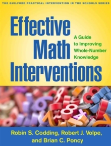 Effective Math Interventions : A Guide to Improving Whole-Number Knowledge, Paperback / softback Book Effective Math Interventions : A Guide to Improving Whole-Number Knowledge, Paperback / softback Book