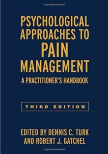 Psychological Approaches to Pain Management, Third Edition : A Practitioner's Handbook, Hardback Book Psychological Approaches to Pain Management, Third Edition : A Practitioner's Handbook, Hardback Book