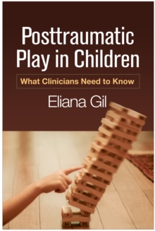 Posttraumatic Play in Children : What Clinicians Need to Know