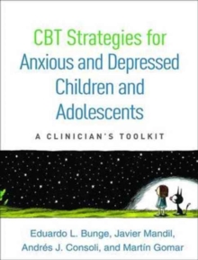 CBT Strategies for Anxious and Depressed Children and Adolescents : A Clinician's Toolkit