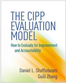 The CIPP Evaluation Model : How to Evaluate for Improvement and Accountability, Hardback Book The CIPP Evaluation Model : How to Evaluate for Improvement and Accountability, Hardback Book