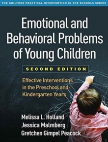 Emotional and Behavioral Problems of Young Children, Second Edition : Effective Interventions in the Preschool and Kindergarten Years, Paperback / softback Book Emotional and Behavioral Problems of Young Children, Second Edition : Effective Interventions in the Preschool and Kindergarten Years, Paperback / softback Book