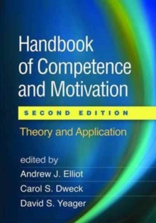 Handbook of Competence and Motivation, Second Edition : Theory and Application, Hardback Book Handbook of Competence and Motivation, Second Edition : Theory and Application, Hardback Book