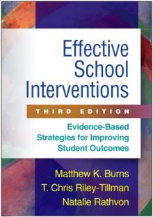 Effective School Interventions : Evidence-Based Strategies for Improving Student Outcomes