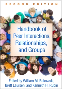 Handbook of Peer Interactions, Relationships, and Groups, Second Edition