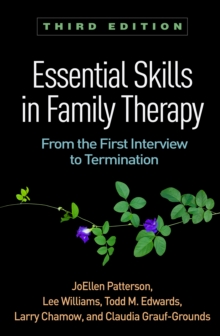 Essential Skills in Family Therapy, Third Edition : From the First Interview to Termination