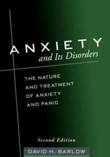 Anxiety and Its Disorders : The Nature and Treatment of Anxiety and Panic