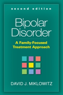 Bipolar Disorder, Second Edition : A Family-Focused Treatment Approach