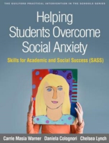 Helping Students Overcome Social Anxiety : Skills for Academic and Social Success (SASS), Paperback Book Helping Students Overcome Social Anxiety : Skills for Academic and Social Success (SASS), Paperback Book