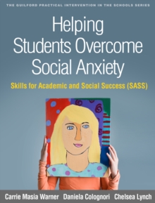 Helping Students Overcome Social Anxiety : Skills for Academic and Social Success (SASS)