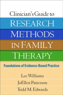 Clinician's Guide to Research Methods in Family Therapy : Foundations of Evidence-Based Practice, Paperback / softback Book Clinician's Guide to Research Methods in Family Therapy : Foundations of Evidence-Based Practice, Paperback / softback Book