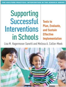 Supporting Successful Interventions in Schools : Tools to Plan, Evaluate, and Sustain Effective Implementation