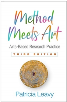 Method Meets Art, Third Edition : Arts-Based Research Practice