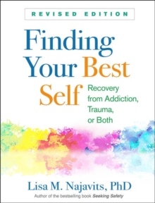 Finding Your Best Self, Revised Edition : Recovery from Addiction, Trauma, or Both