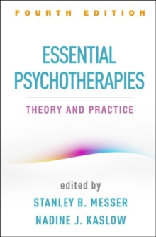 Essential Psychotherapies, Fourth Edition : Theory and Practice