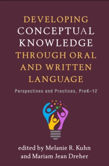 Developing Conceptual Knowledge through Oral and Written Language : Perspectives and Practices, PreK-12