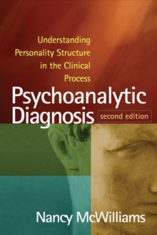 Psychoanalytic Diagnosis, Second Edition : Understanding Personality Structure in the Clinical Process