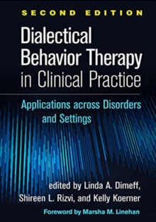 Dialectical Behavior Therapy in Clinical Practice, Second Edition : Applications across Disorders and Settings