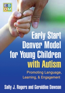 Early Start Denver Model for Young Children with Autism : Promoting Language, Learning, and Engagement