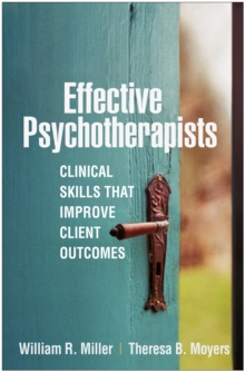 Guilford Publications Effective Psychotherapists , Clinical Skills That Improve Client Outcomes