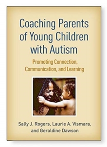 Coaching Parents of Young Children with Autism : Promoting Connection, Communication, and Learning