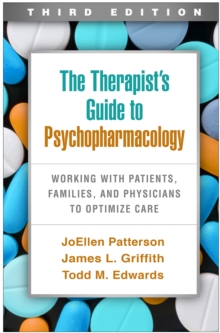 The Therapist's Guide to Psychopharmacology : Working with Patients, Families, and Physicians to Optimize Care