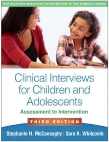 Clinical Interviews for Children and Adolescents, Third Edition : Assessment to Intervention